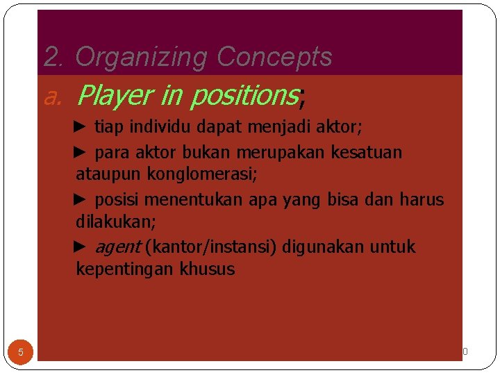 2. Organizing Concepts a. Player in positions; ► tiap individu dapat menjadi aktor; ►