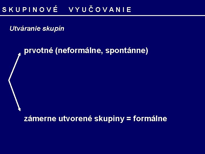 S K U P I N O V É V Y U Č O S K U P I N O V É V Y U Č O
