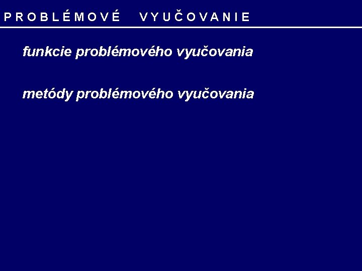 P R O B L É M O V É V Y U Č P R O B L É M O V É V Y U Č