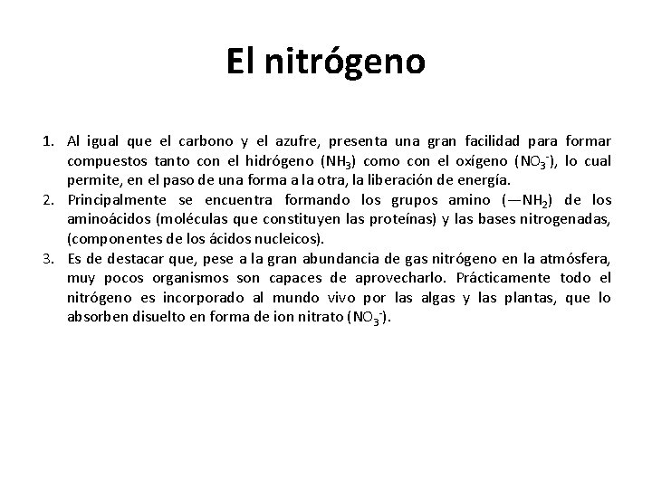 El nitrógeno 1. Al igual que el carbono y el azufre, presenta una gran