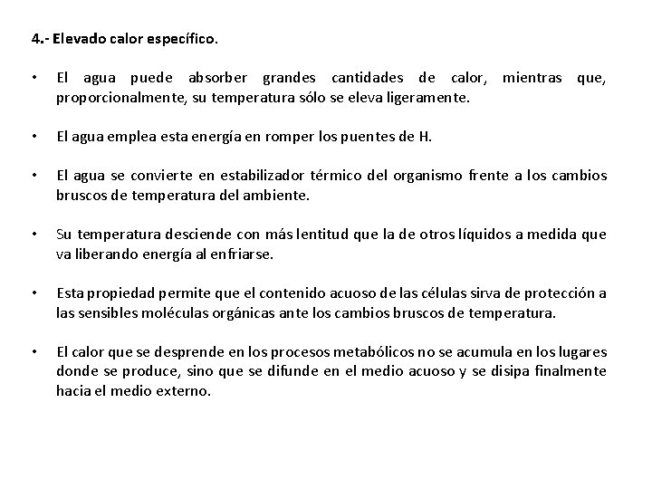 4. - Elevado calor específico. • El agua puede absorber grandes cantidades de calor,