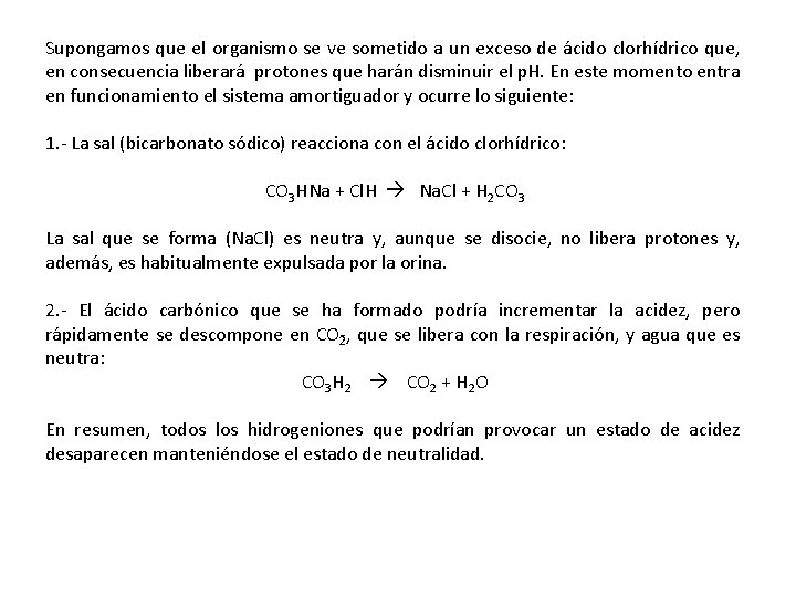 Supongamos que el organismo se ve sometido a un exceso de ácido clorhídrico que,