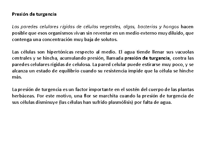 Presión de turgencia Las paredes celulares rígidas de células vegetales, algas, bacterias y hongos