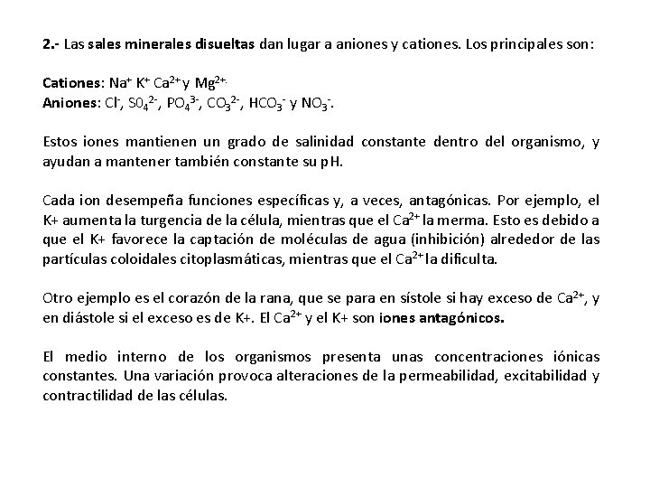 2. - Las sales minerales disueltas dan lugar a aniones y cationes. Los principales