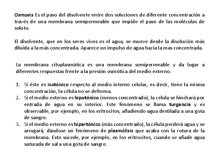 Osmosis Es el paso del disolvente entre dos soluciones de diferente concentración a través