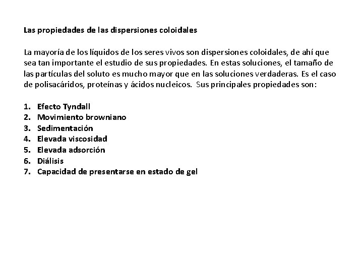 Las propiedades de las dispersiones coloidales La mayoría de los líquidos de los seres
