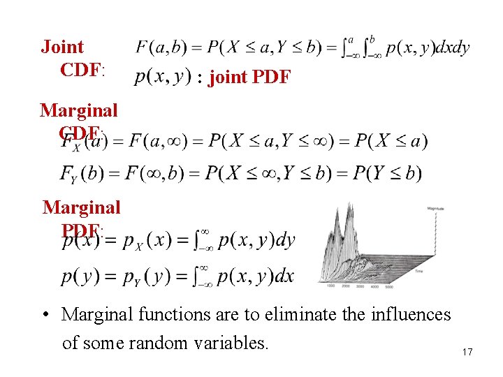 Joint CDF: : joint PDF Marginal CDF: Marginal PDF: • Marginal functions are to