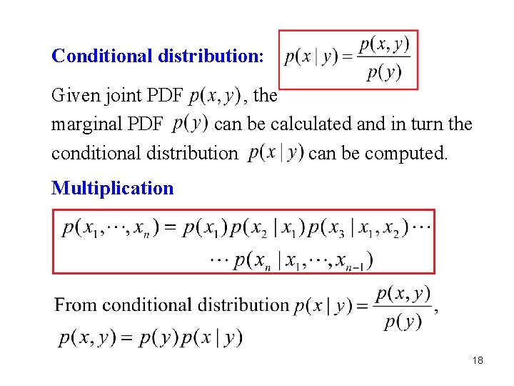 Conditional distribution: Given joint PDF , the marginal PDF can be calculated and in