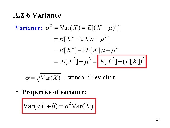 A. 2. 6 Variance: : standard deviation • Properties of variance: 24 