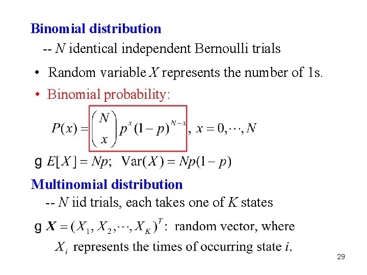 Binomial distribution -- N identical independent Bernoulli trials • Random variable X represents the