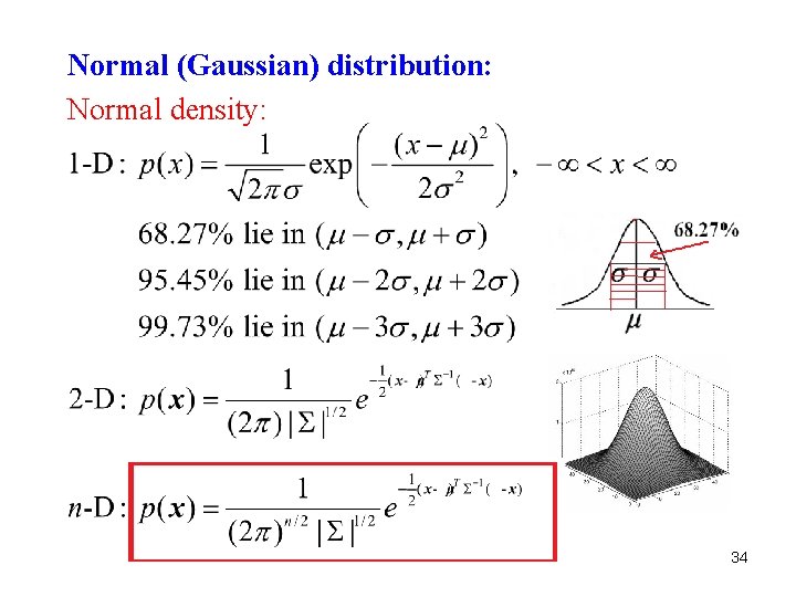 Normal (Gaussian) distribution: Normal density: 34 