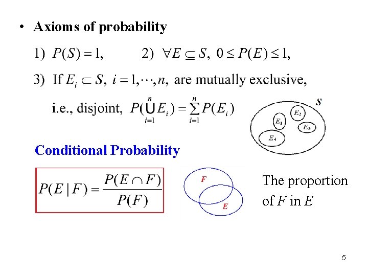  • Axioms of probability Conditional Probability The proportion of F in E 5