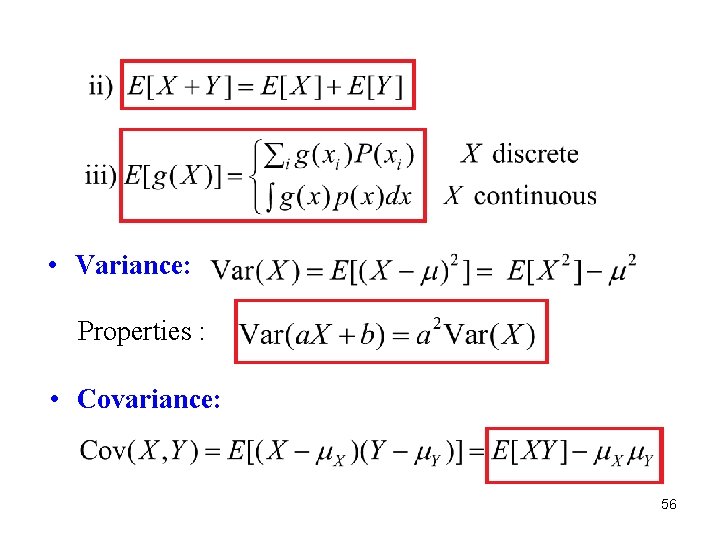  • Variance: Properties : • Covariance: 56 