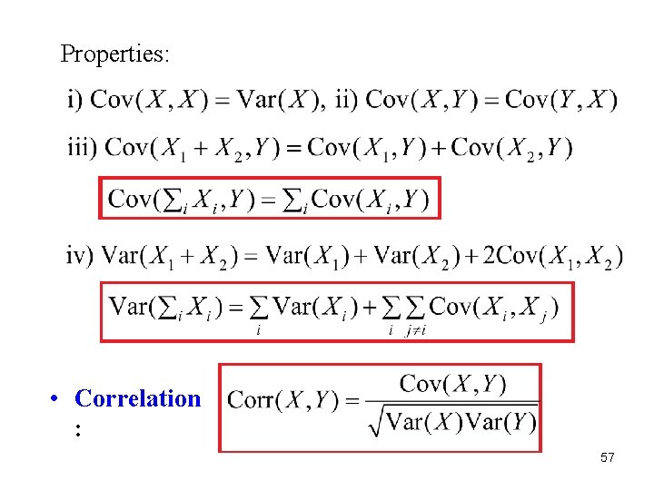 Properties: • Correlation : 57 