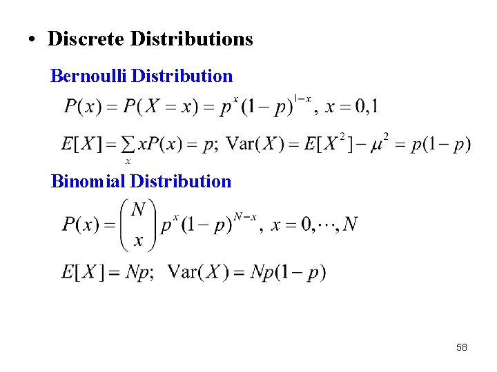  • Discrete Distributions Bernoulli Distribution Binomial Distribution 58 