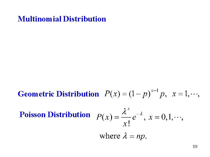 Multinomial Distribution Geometric Distribution Poisson Distribution 59 