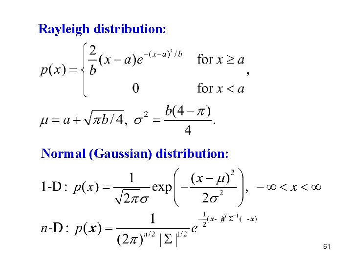 Rayleigh distribution: Normal (Gaussian) distribution: 61 