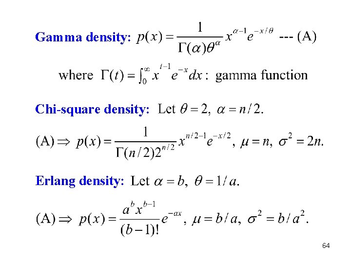 Gamma density: Chi-square density: Erlang density: 64 