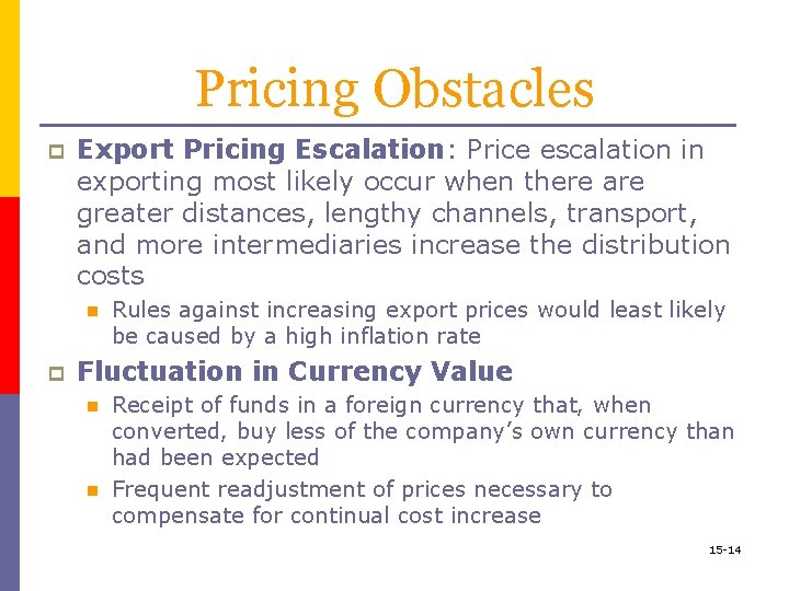 Pricing Obstacles p Export Pricing Escalation: Price escalation in exporting most likely occur when