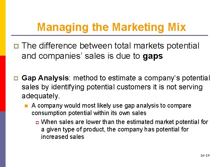 Managing the Marketing Mix p The difference between total markets potential and companies’ sales