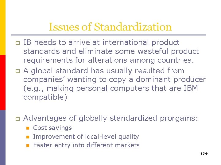 Issues of Standardization p IB needs to arrive at international product standards and eliminate