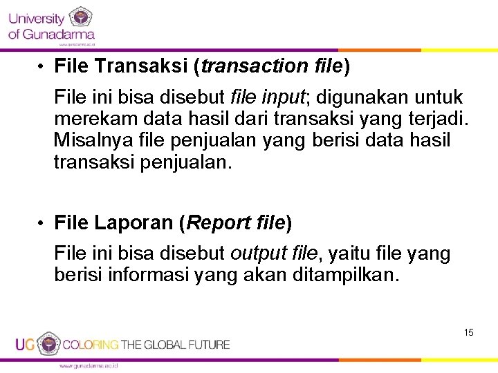  • File Transaksi (transaction file) File ini bisa disebut file input; digunakan untuk