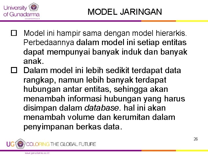 MODEL JARINGAN Model ini hampir sama dengan model hierarkis. Perbedaannya dalam model ini setiap