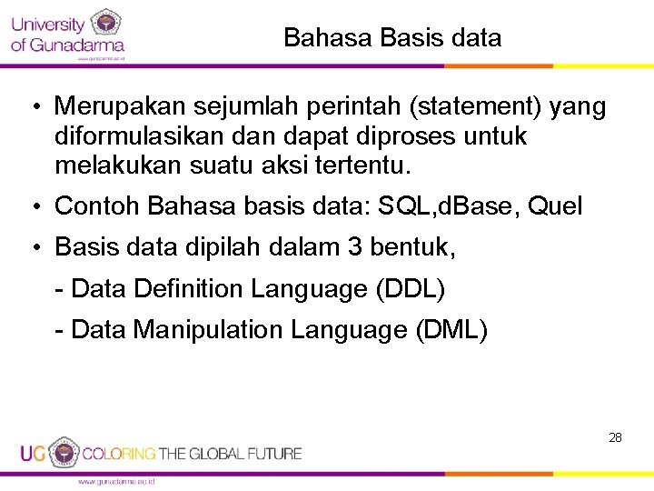 Bahasa Basis data • Merupakan sejumlah perintah (statement) yang diformulasikan dapat diproses untuk melakukan