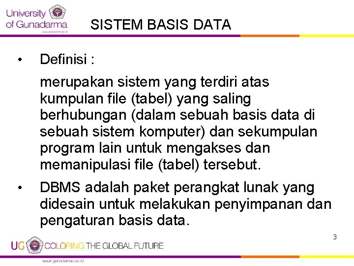 SISTEM BASIS DATA • Definisi : merupakan sistem yang terdiri atas kumpulan file (tabel)