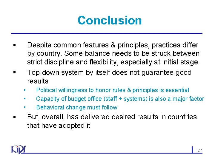 Conclusion § Despite common features & principles, practices differ by country. Some balance needs