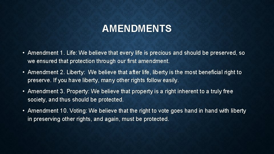 AMENDMENTS • Amendment 1. Life: We believe that every life is precious and should