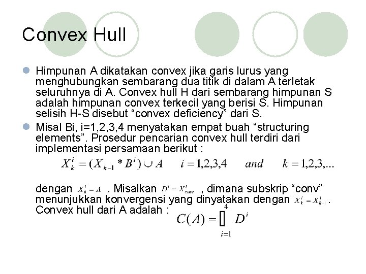 Convex Hull l Himpunan A dikatakan convex jika garis lurus yang menghubungkan sembarang dua