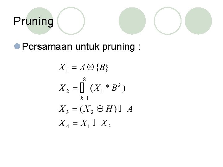 Pruning l Persamaan untuk pruning : 