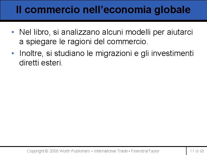 Il commercio nell’economia globale • Nel libro, si analizzano alcuni modelli per aiutarci a