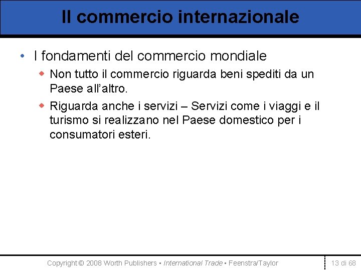 Il commercio internazionale • I fondamenti del commercio mondiale w Non tutto il commercio