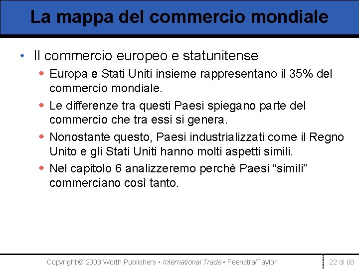 La mappa del commercio mondiale • Il commercio europeo e statunitense w Europa e