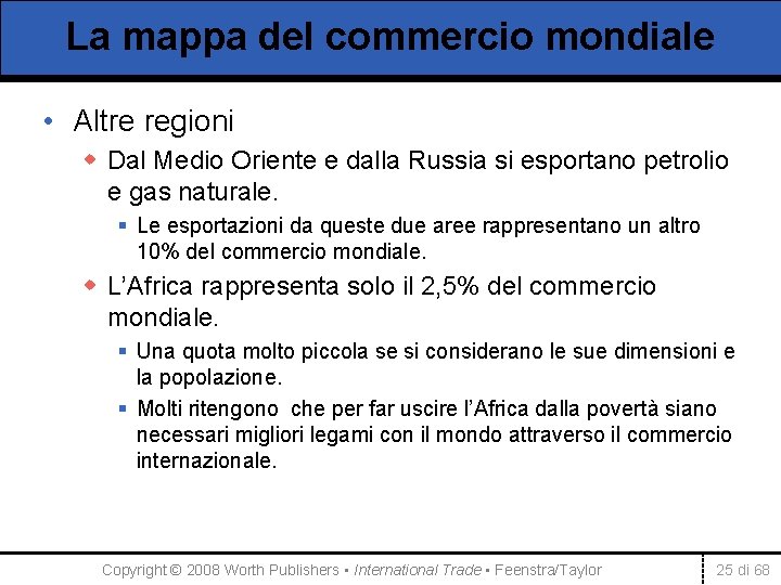 La mappa del commercio mondiale • Altre regioni w Dal Medio Oriente e dalla