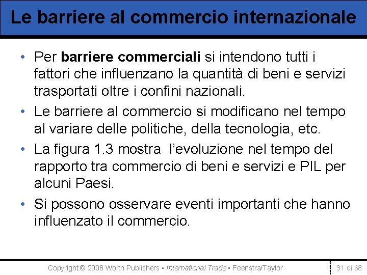 Le barriere al commercio internazionale • Per barriere commerciali si intendono tutti i fattori