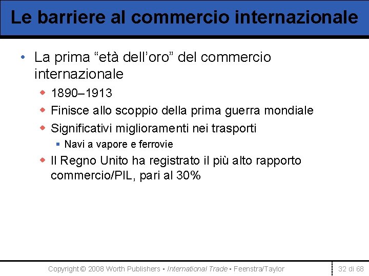 Le barriere al commercio internazionale • La prima “età dell’oro” del commercio internazionale w