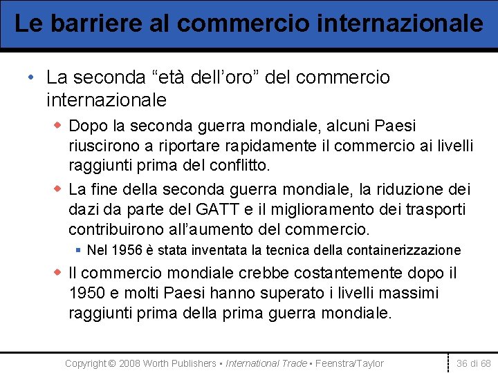 Le barriere al commercio internazionale • La seconda “età dell’oro” del commercio internazionale w