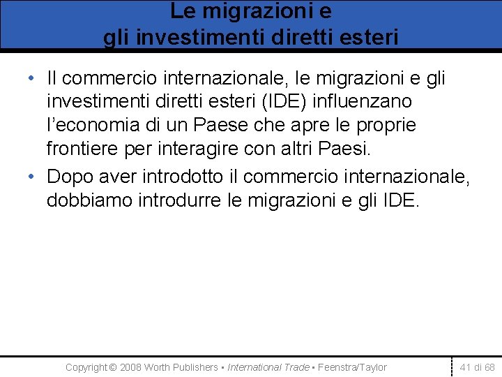 Le migrazioni e gli investimenti diretti esteri • Il commercio internazionale, le migrazioni e