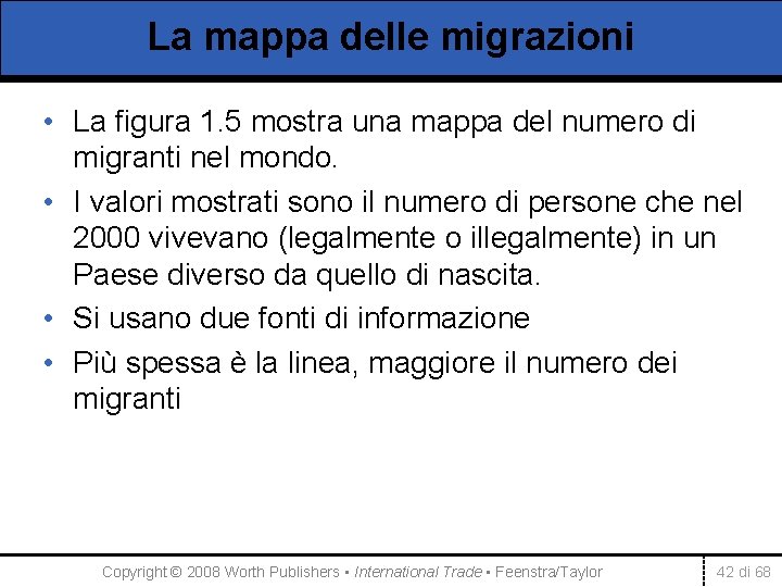 La mappa delle migrazioni • La figura 1. 5 mostra una mappa del numero