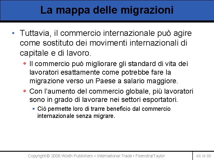 La mappa delle migrazioni • Tuttavia, il commercio internazionale può agire come sostituto dei