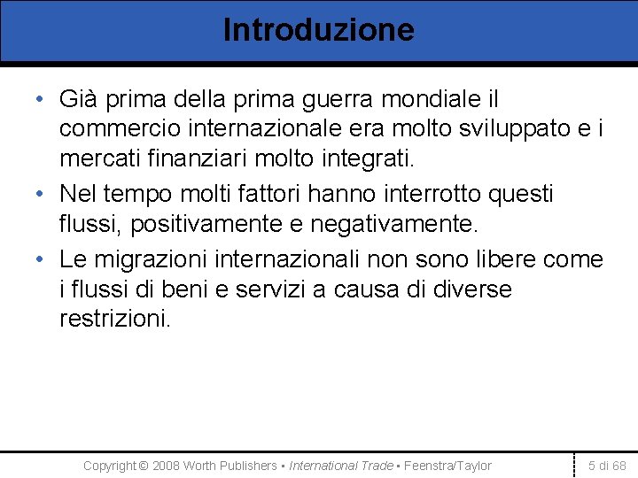 Introduzione • Già prima della prima guerra mondiale il commercio internazionale era molto sviluppato