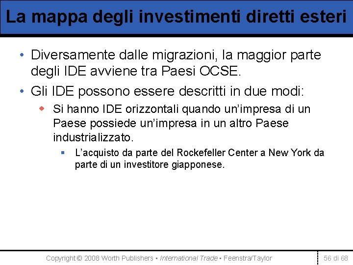 La mappa degli investimenti diretti esteri • Diversamente dalle migrazioni, la maggior parte degli