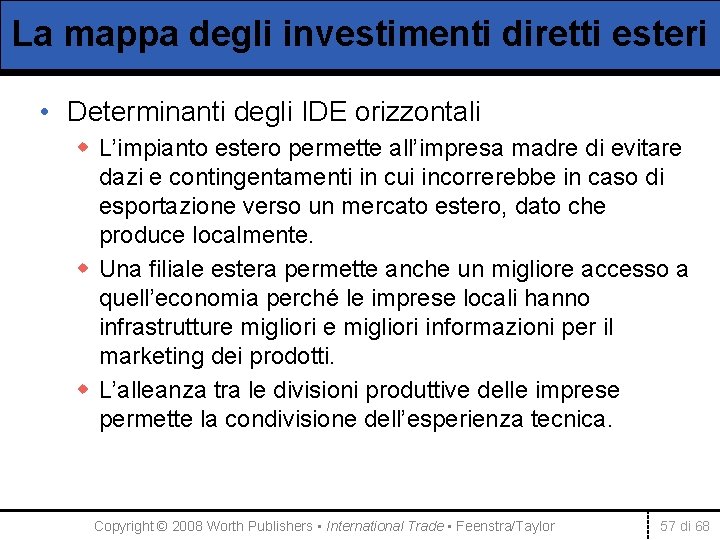 La mappa degli investimenti diretti esteri • Determinanti degli IDE orizzontali w L’impianto estero