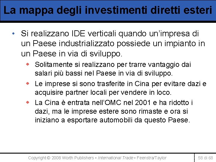 La mappa degli investimenti diretti esteri • Si realizzano IDE verticali quando un’impresa di