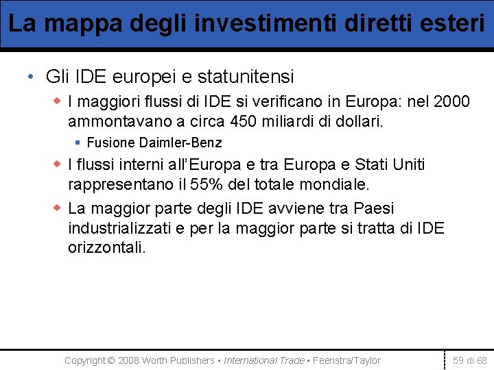 La mappa degli investimenti diretti esteri • Gli IDE europei e statunitensi w I