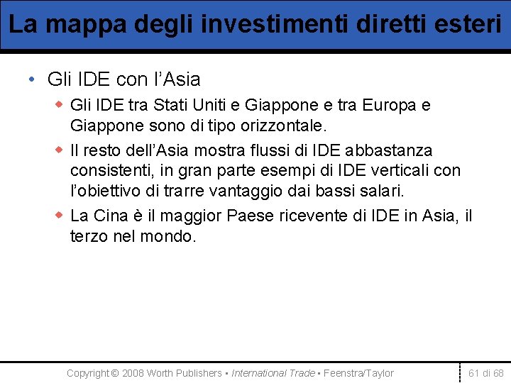La mappa degli investimenti diretti esteri • Gli IDE con l’Asia w Gli IDE