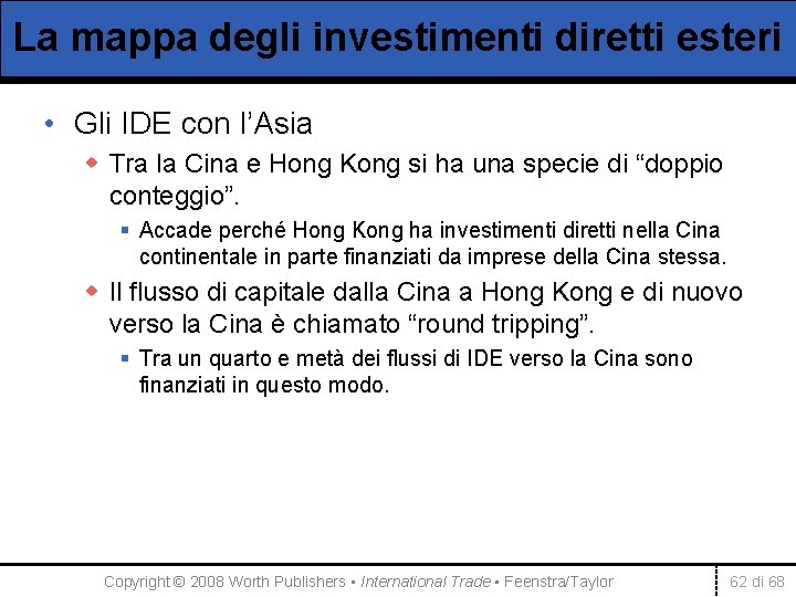 La mappa degli investimenti diretti esteri • Gli IDE con l’Asia w Tra la